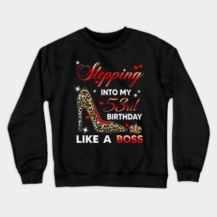 Stepping into my 53rd birthday like a boss Crewneck Sweatshirt